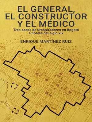 cover image of El general, el constructor y el médico